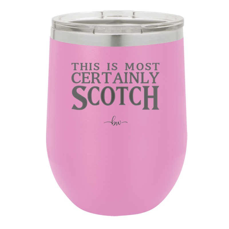 This is Most Certainly Scotch - Laser Engraved Stainless Steel Drinkware - 1082 -