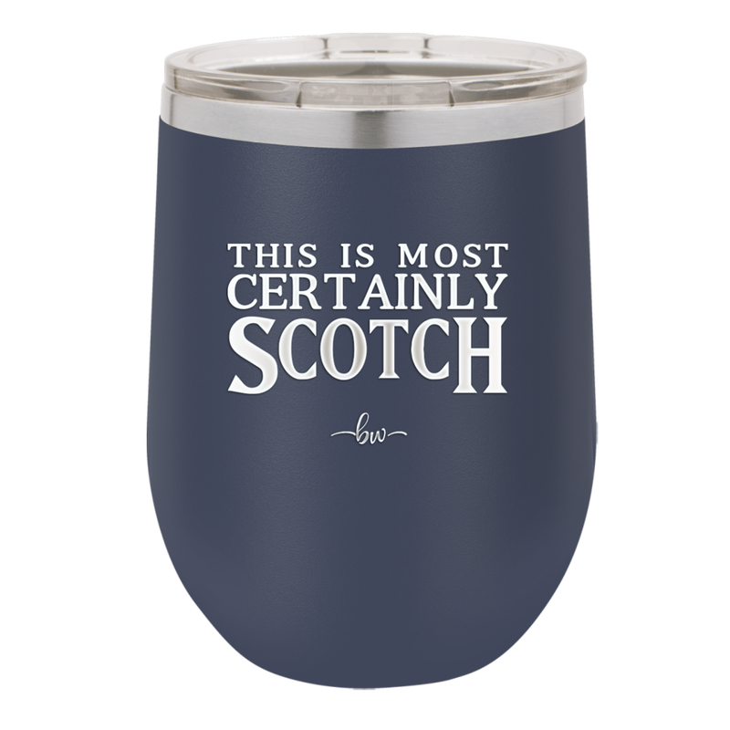 This is Most Certainly Scotch - Laser Engraved Stainless Steel Drinkware - 1082 -