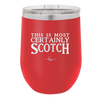 This is Most Certainly Scotch - Laser Engraved Stainless Steel Drinkware - 1082 -