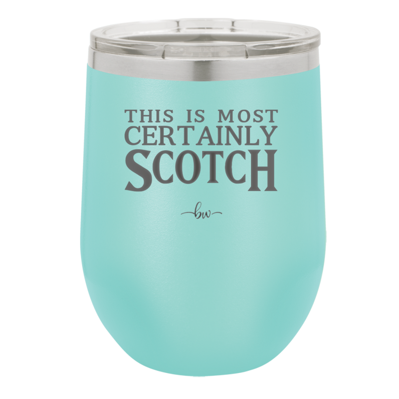 This is Most Certainly Scotch - Laser Engraved Stainless Steel Drinkware - 1082 -