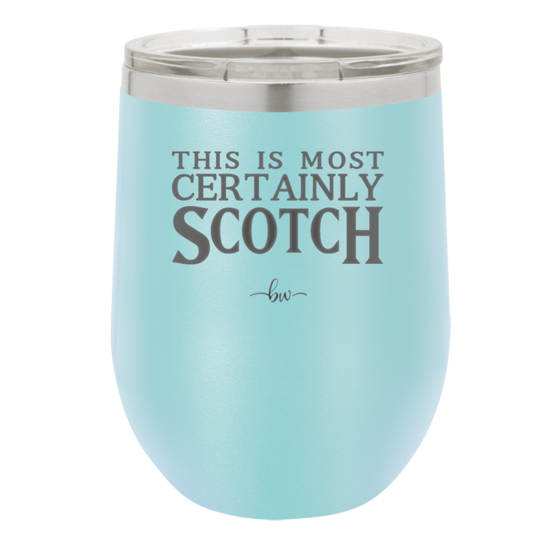 This is Most Certainly Scotch - Laser Engraved Stainless Steel Drinkware - 1082 -