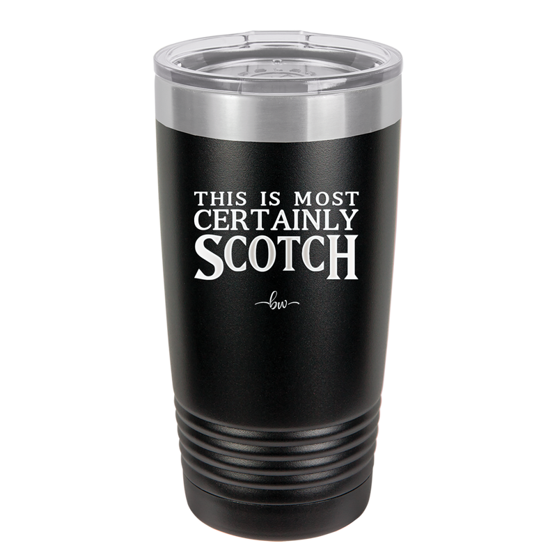 This is Most Certainly Scotch - Laser Engraved Stainless Steel Drinkware - 1082 -
