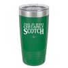 This is Most Certainly Scotch - Laser Engraved Stainless Steel Drinkware - 1082 -