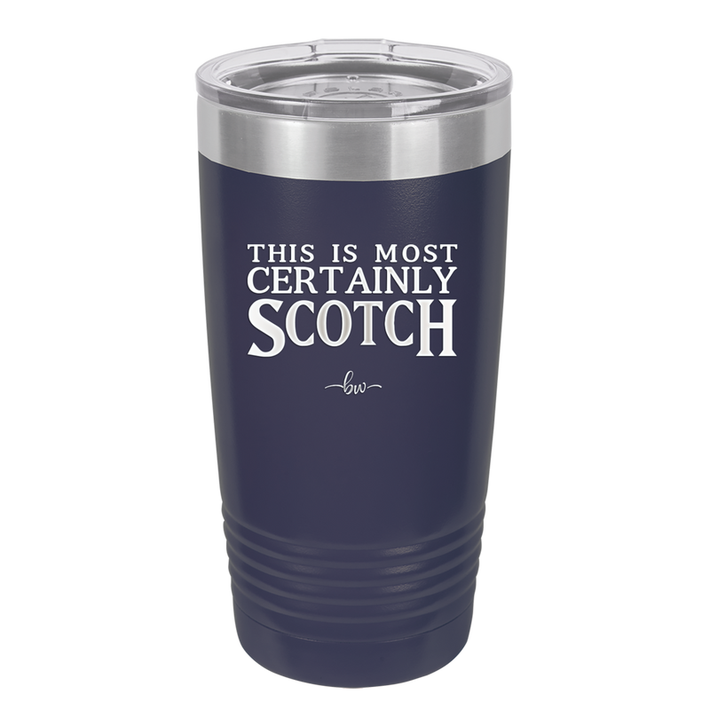 This is Most Certainly Scotch - Laser Engraved Stainless Steel Drinkware - 1082 -