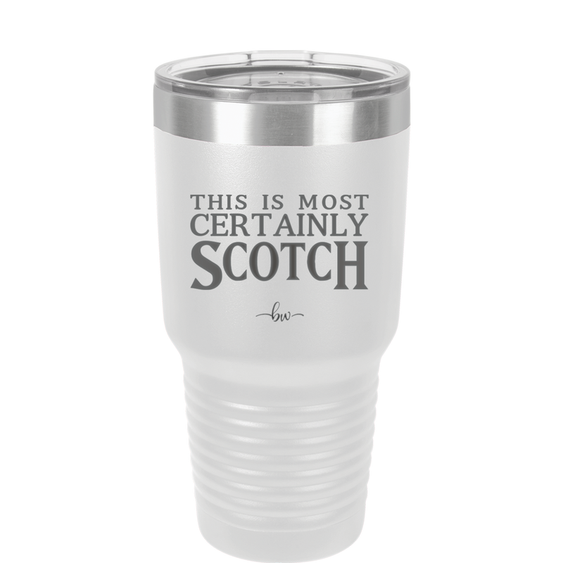 This is Most Certainly Scotch - Laser Engraved Stainless Steel Drinkware - 1082 -