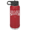 This is Most Certainly Scotch - Laser Engraved Stainless Steel Drinkware - 1082 -