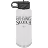 This is Most Certainly Scotch - Laser Engraved Stainless Steel Drinkware - 1082 -
