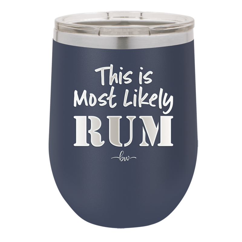 This is Most Likely Rum - Laser Engraved Stainless Steel Drinkware - 1083 -