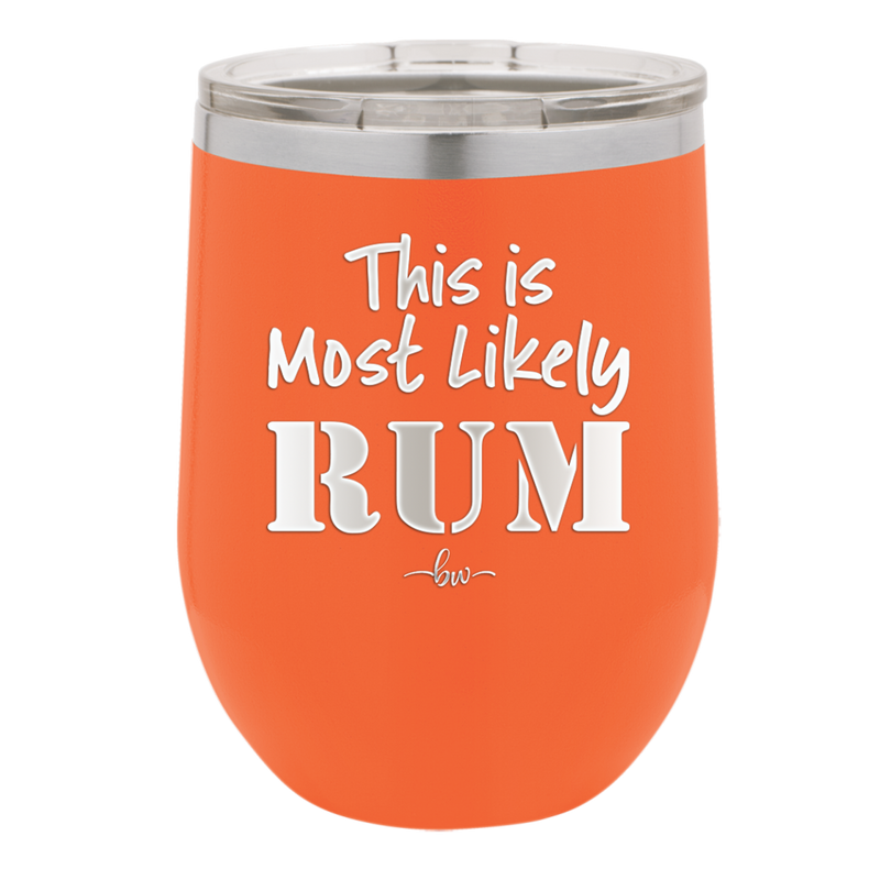 This is Most Likely Rum - Laser Engraved Stainless Steel Drinkware - 1083 -
