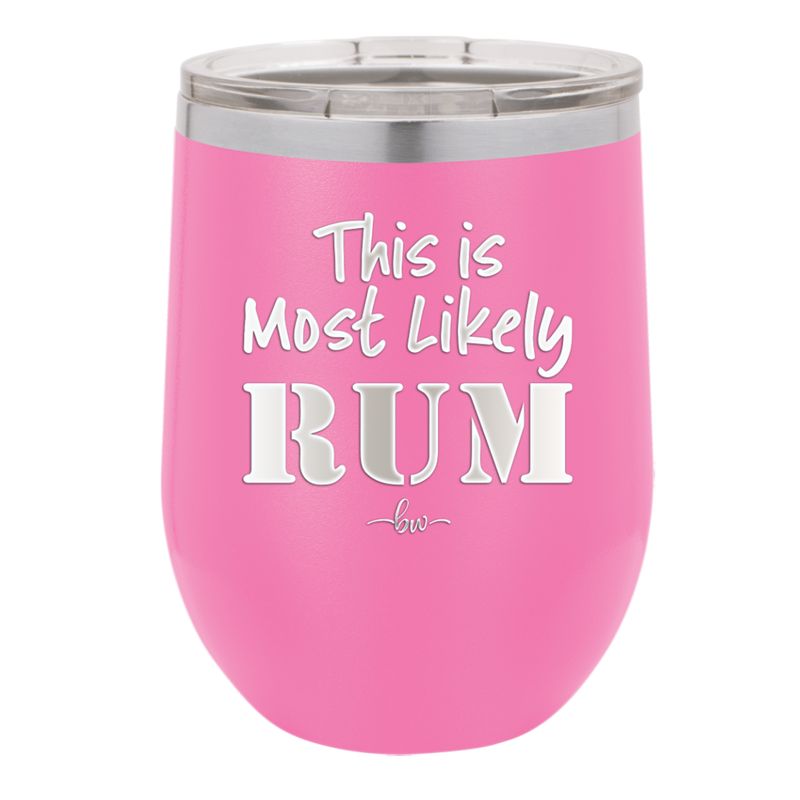 This is Most Likely Rum - Laser Engraved Stainless Steel Drinkware - 1083 -