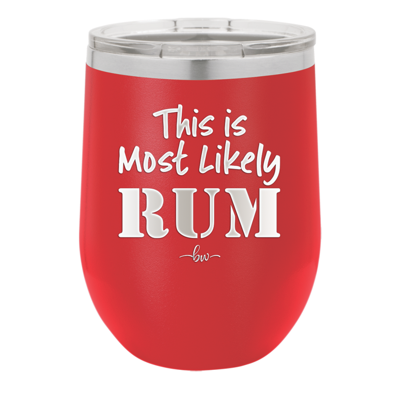 This is Most Likely Rum - Laser Engraved Stainless Steel Drinkware - 1083 -