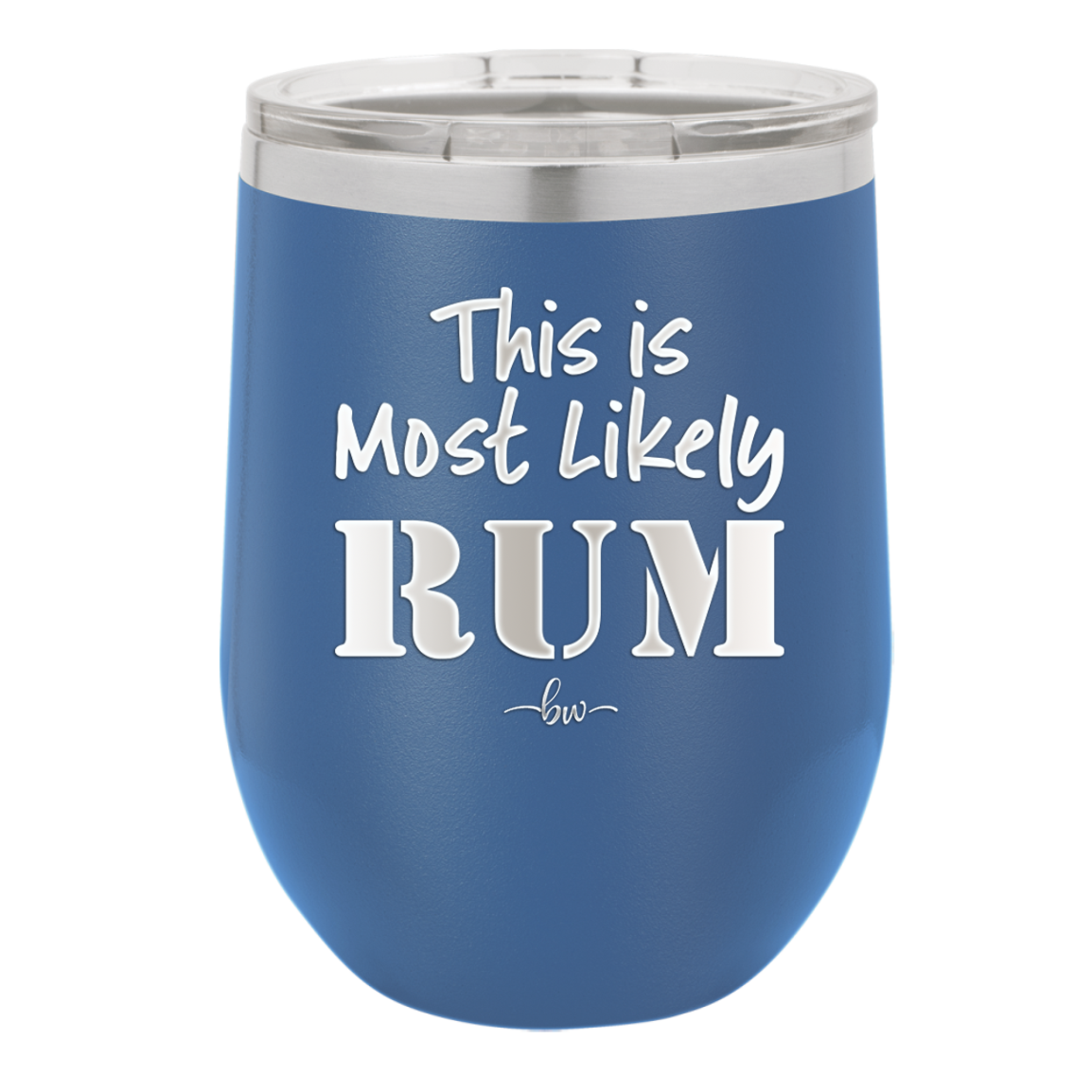 This is Most Likely Rum - Laser Engraved Stainless Steel Drinkware - 1083 -
