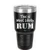 This is Most Likely Rum - Laser Engraved Stainless Steel Drinkware - 1083 -