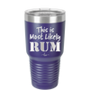 This is Most Likely Rum - Laser Engraved Stainless Steel Drinkware - 1083 -