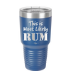 This is Most Likely Rum - Laser Engraved Stainless Steel Drinkware - 1083 -