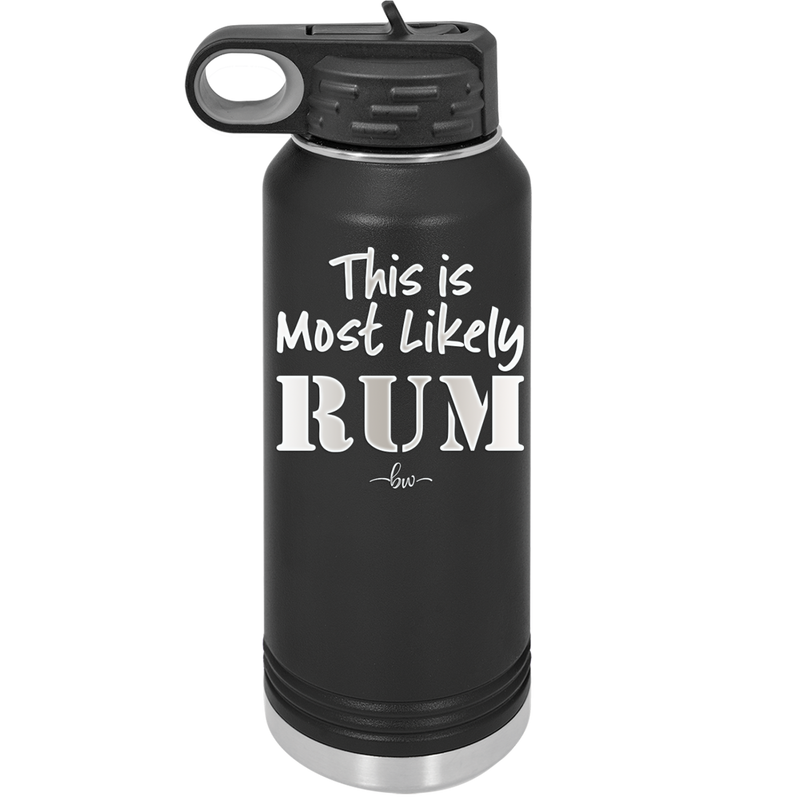 This is Most Likely Rum - Laser Engraved Stainless Steel Drinkware - 1083 -