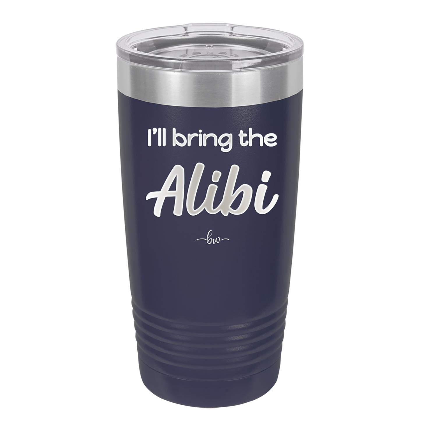 I'll Bring the Alibi - Laser Engraved Stainless Steel Drinkware - 1086 -