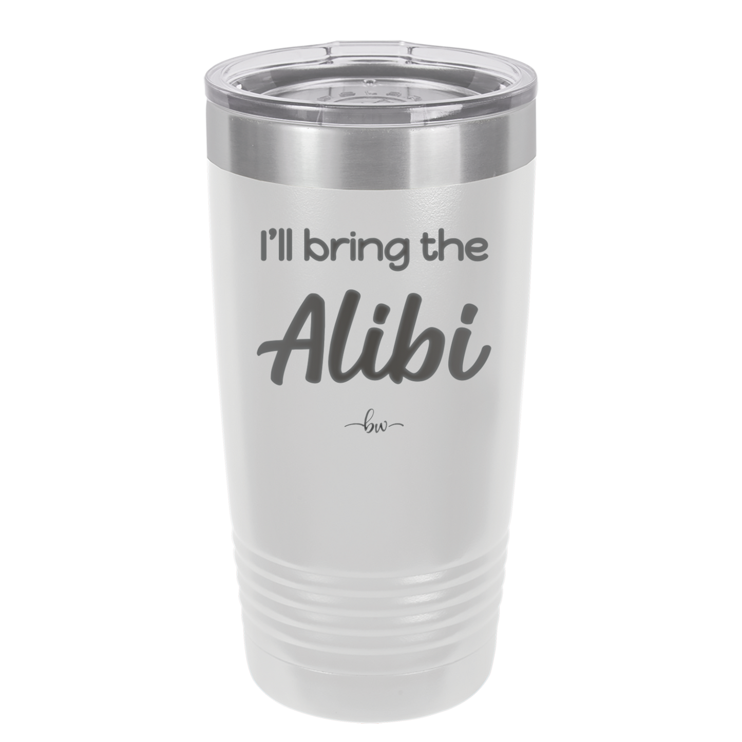 I'll Bring the Alibi - Laser Engraved Stainless Steel Drinkware - 1086 -