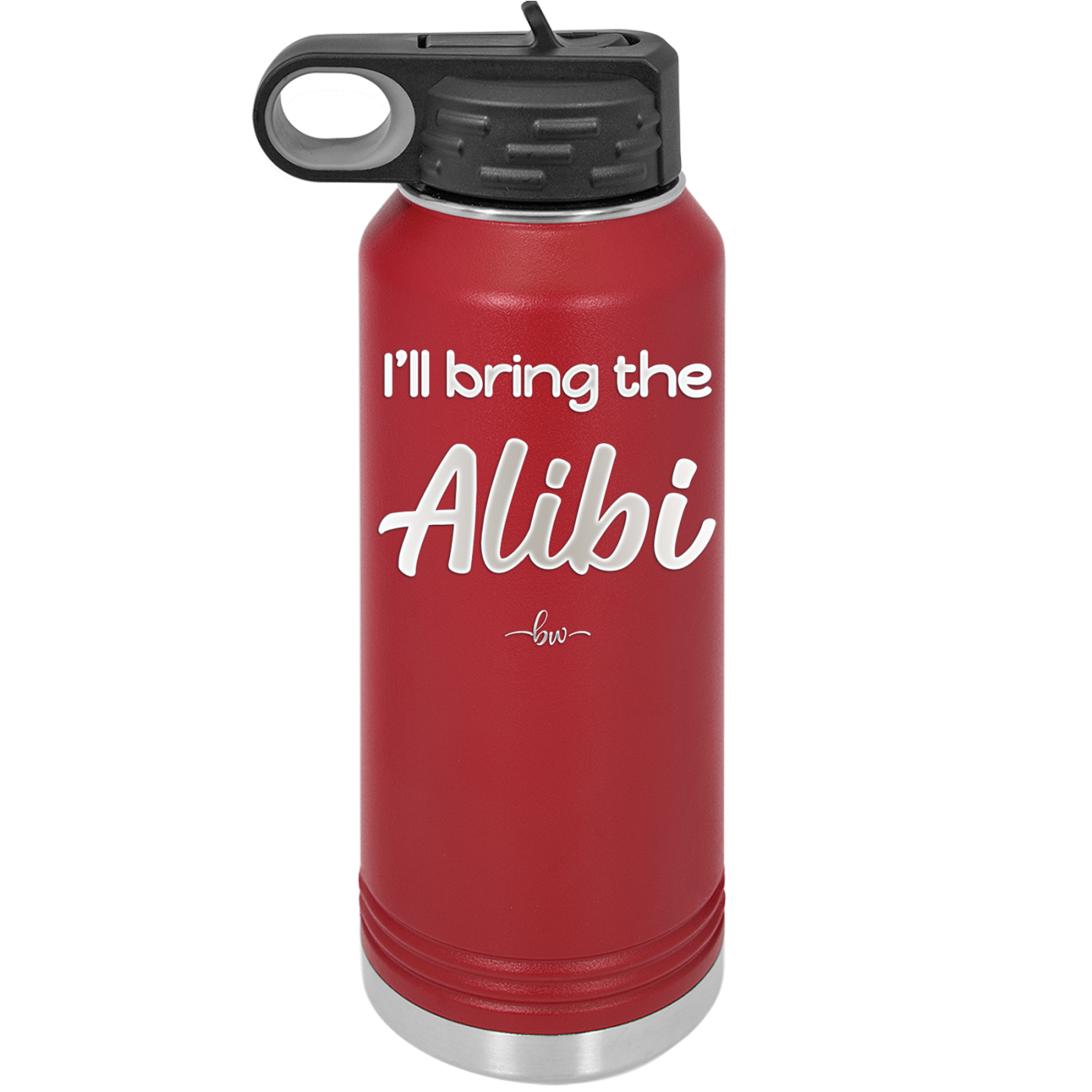 I'll Bring the Alibi - Laser Engraved Stainless Steel Drinkware - 1086 -