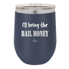I'll Bring the Bail Money - Laser Engraved Stainless Steel Drinkware - 1087 -