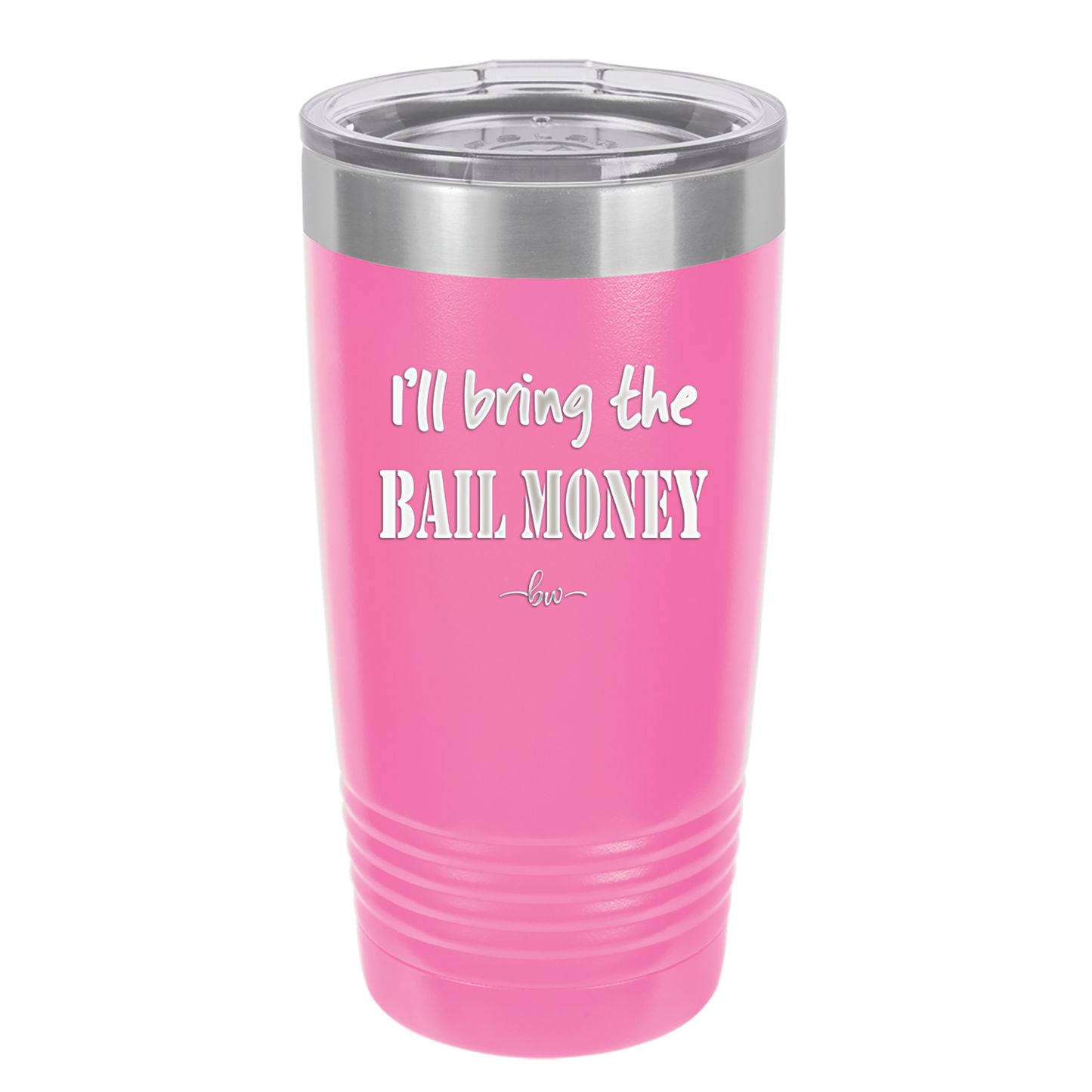 I'll Bring the Bail Money - Laser Engraved Stainless Steel Drinkware - 1087 -