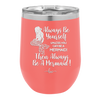Always Be Yourself Unless You Can Be a Mermaid - Laser Engraved Stainless Steel Drinkware - 1093 -