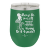 Always Be Yourself Unless You Can Be a Mermaid - Laser Engraved Stainless Steel Drinkware - 1093 -