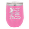 Always Be Yourself Unless You Can Be a Mermaid - Laser Engraved Stainless Steel Drinkware - 1093 -