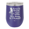 Always Be Yourself Unless You Can Be a Mermaid - Laser Engraved Stainless Steel Drinkware - 1093 -