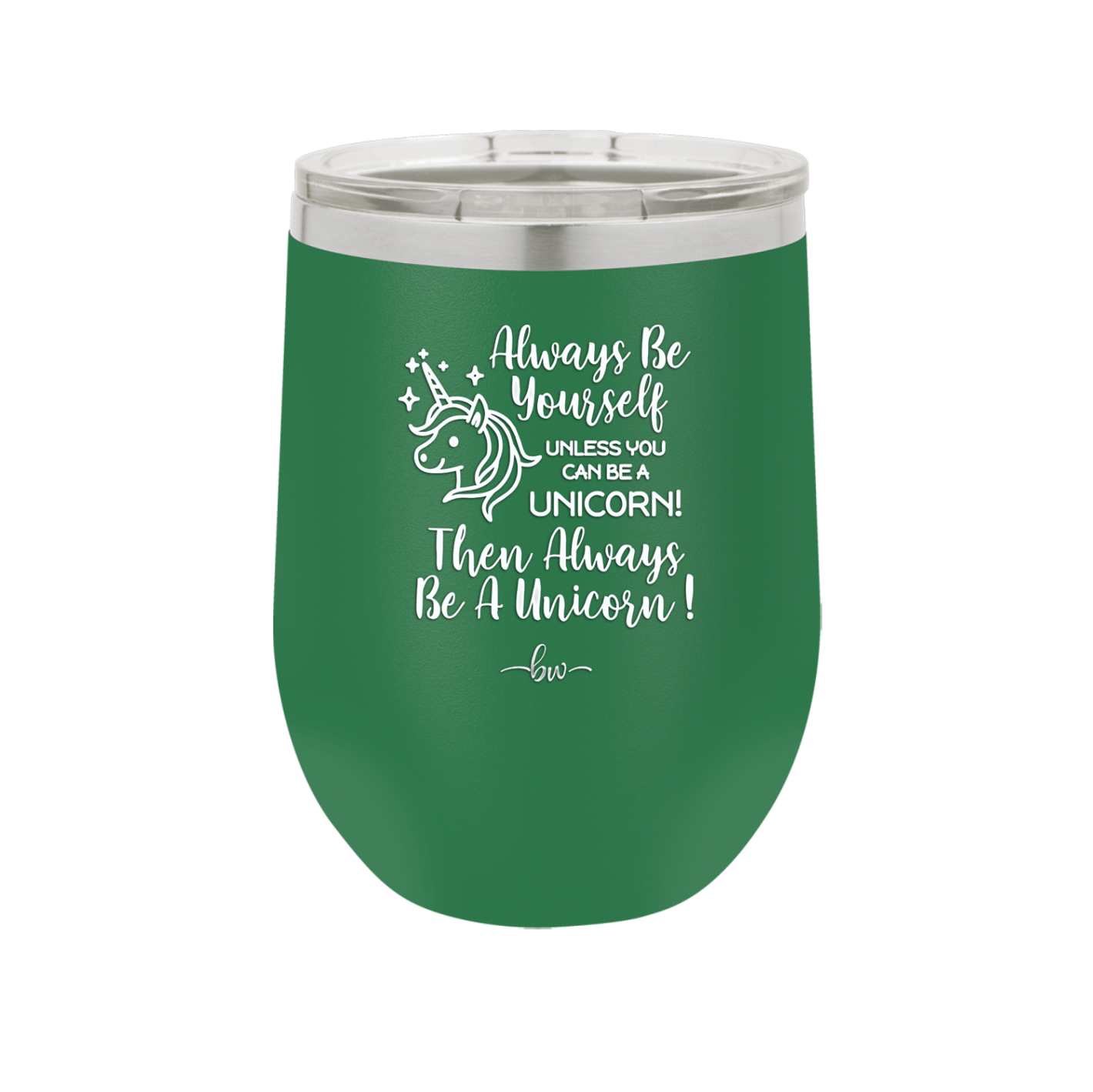 Always Be Yourself Unless You Can Be a Unicorn - Laser Engraved Stainless Steel Drinkware - 1094 -