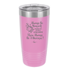 Always Be Yourself Unless You Can Be a Unicorn - Laser Engraved Stainless Steel Drinkware - 1094 -