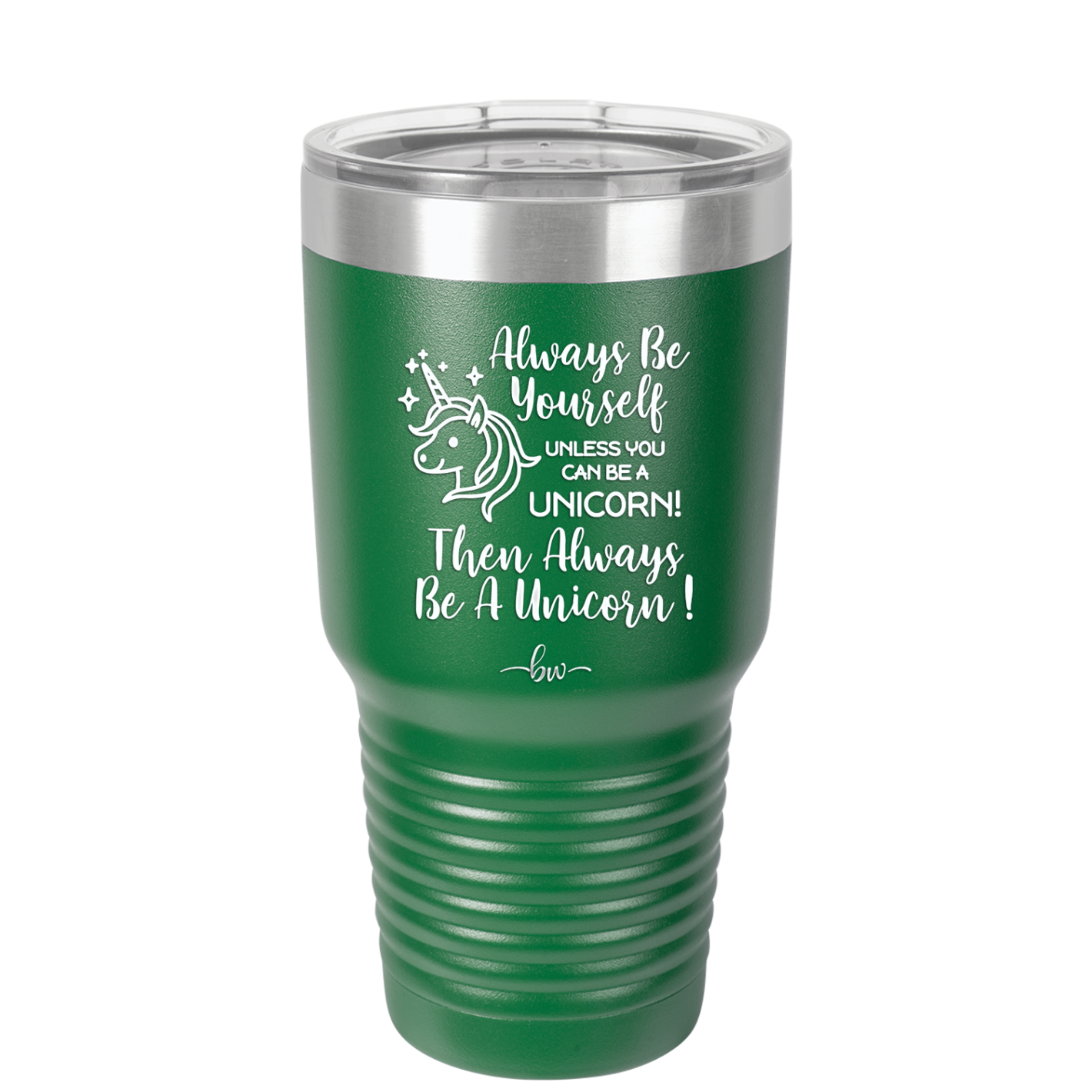 Always Be Yourself Unless You Can Be a Unicorn - Laser Engraved Stainless Steel Drinkware - 1094 -