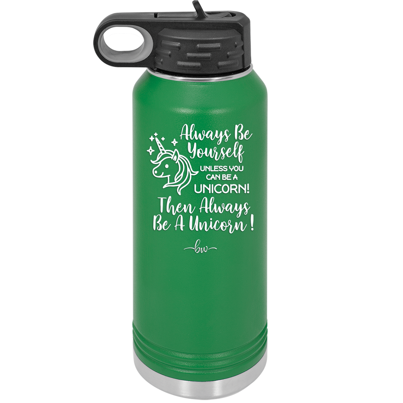 Always Be Yourself Unless You Can Be a Unicorn - Laser Engraved Stainless Steel Drinkware - 1094 -