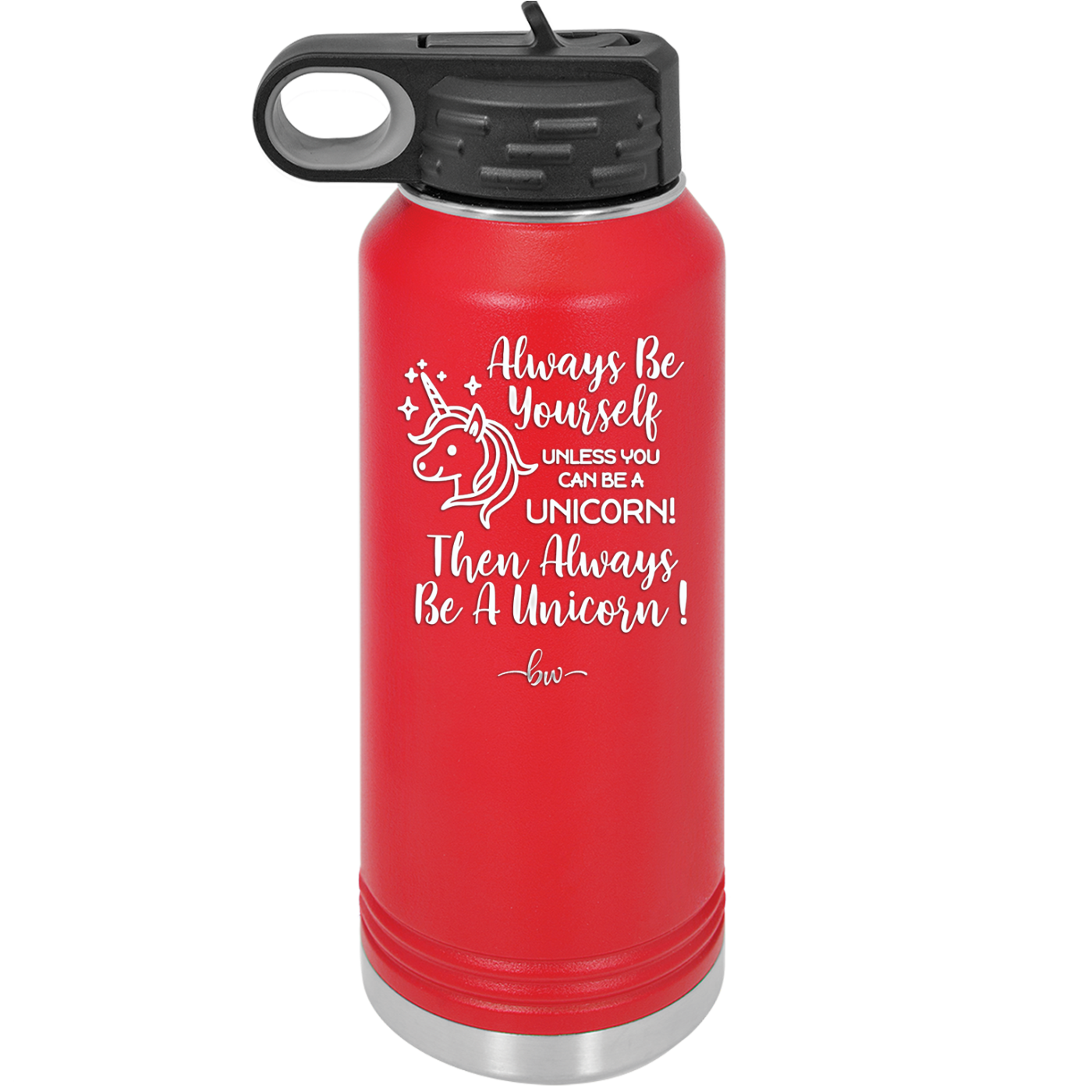 Always Be Yourself Unless You Can Be a Unicorn - Laser Engraved Stainless Steel Drinkware - 1094 -