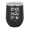 Beach Please - Laser Engraved Stainless Steel Drinkware - 1095 -