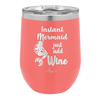 Instant Mermaid - Laser Engraved Stainless Steel Drinkware - 1097 -
