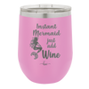 Instant Mermaid - Laser Engraved Stainless Steel Drinkware - 1097 -