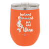 Instant Mermaid - Laser Engraved Stainless Steel Drinkware - 1097 -
