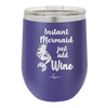 Instant Mermaid - Laser Engraved Stainless Steel Drinkware - 1097 -