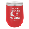Instant Mermaid - Laser Engraved Stainless Steel Drinkware - 1097 -