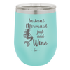 Instant Mermaid - Laser Engraved Stainless Steel Drinkware - 1097 -