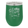 Coffee Until It's Acceptable to Drink Wine - Laser Engraved Stainless Steel Drinkware - 1098 -