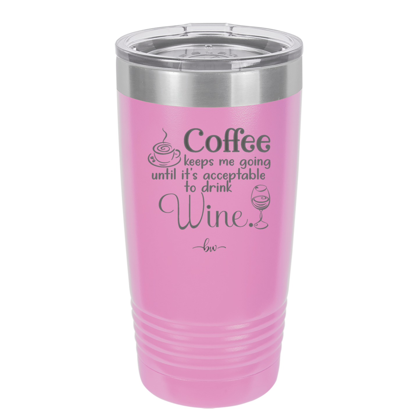 Coffee Until It's Acceptable to Drink Wine - Laser Engraved Stainless Steel Drinkware - 1098 -