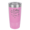 Coffee Until It's Acceptable to Drink Wine - Laser Engraved Stainless Steel Drinkware - 1098 -