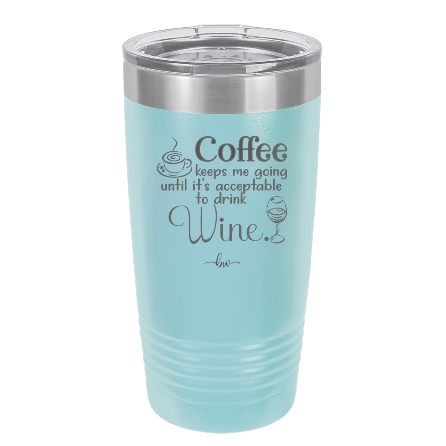 Coffee Until It's Acceptable to Drink Wine - Laser Engraved Stainless Steel Drinkware - 1098 -