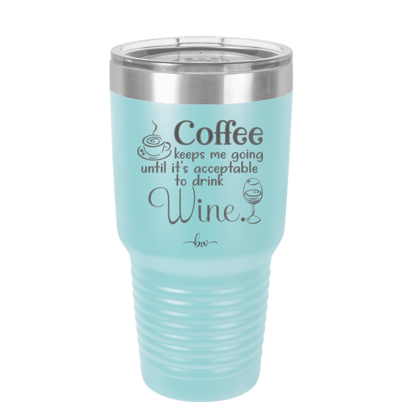 Coffee Until It's Acceptable to Drink Wine - Laser Engraved Stainless Steel Drinkware - 1098 -