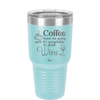 Coffee Until It's Acceptable to Drink Wine - Laser Engraved Stainless Steel Drinkware - 1098 -