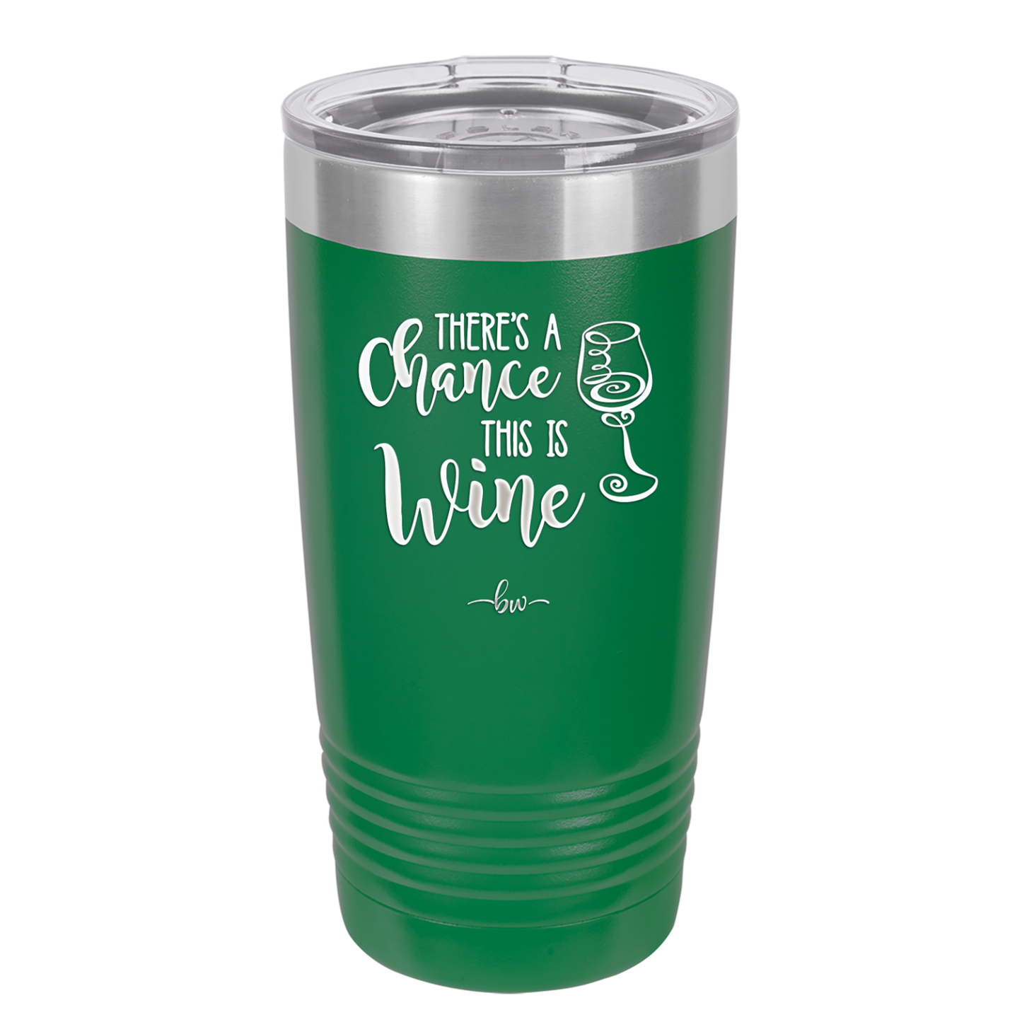 There's a Chance this is Wine - Laser Engraved Stainless Steel Drinkware - 1102 -