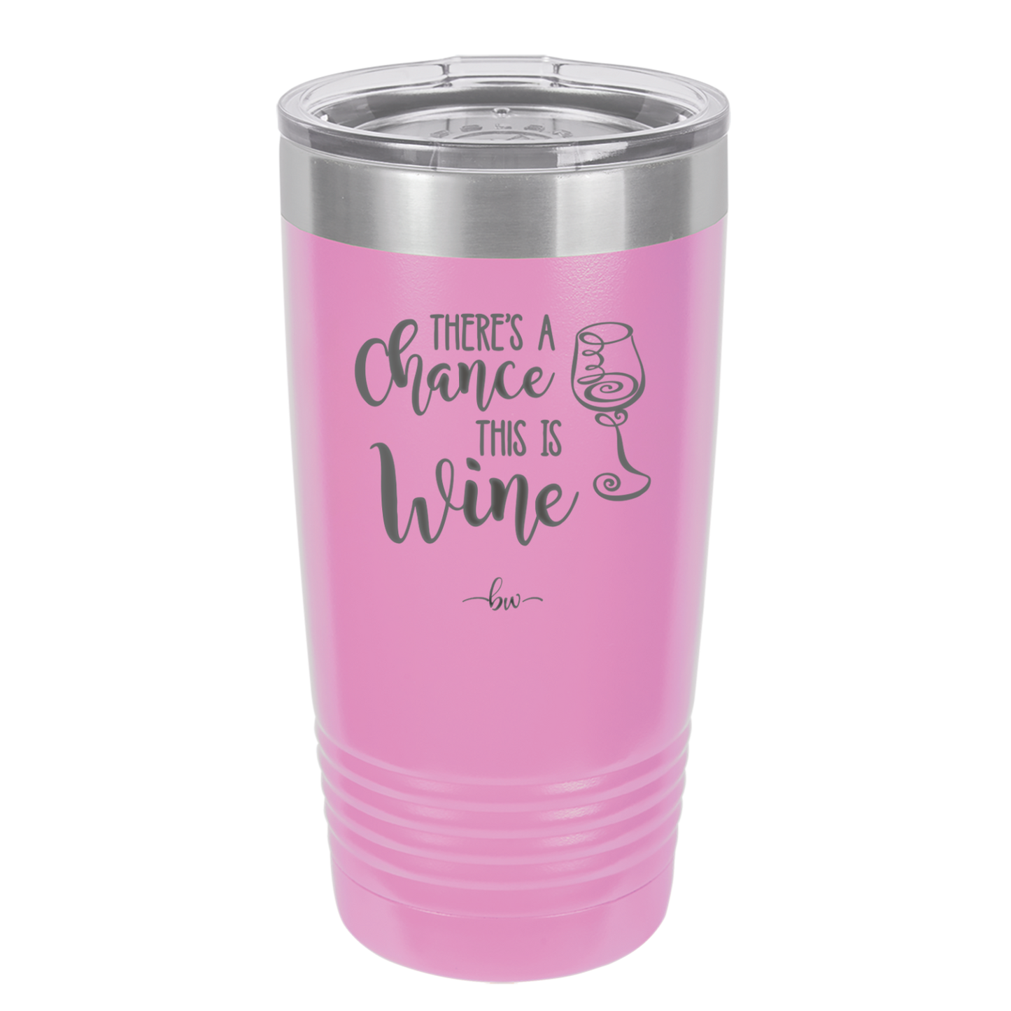 There's a Chance this is Wine - Laser Engraved Stainless Steel Drinkware - 1102 -
