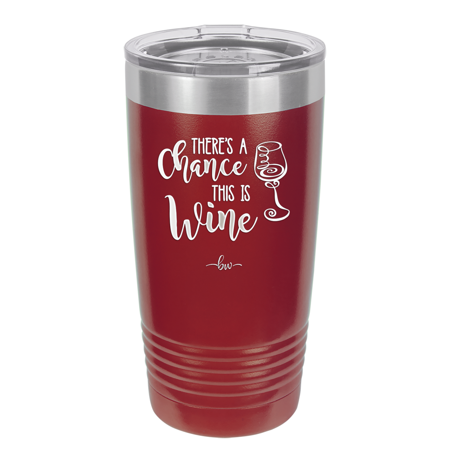 There's a Chance this is Wine - Laser Engraved Stainless Steel Drinkware - 1102 -